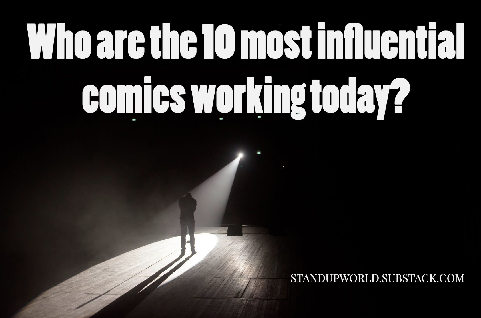 Featured image for “WHO ARE THE 10 MOST INFLUENTIAL STAND-UPS WORKING TODAY?”